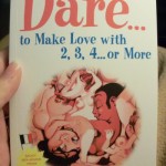 Dare...To Make Love With 2, 3, 4...Or More Book