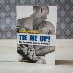 "Tie Me Up: The Complete Guide to Bondage!" Book