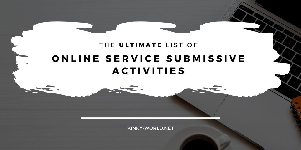 Porn Slave Training Rules - Ultimate List of Online Service Submissive Activities (All Free!) - Kinky  World